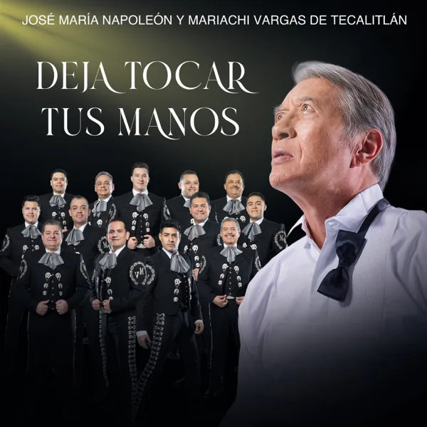 Cover art for Deja Tocar Tus Manos — José María Napoleón & Mariachi Vargas de Tecalitlán